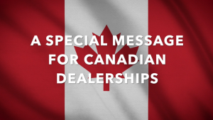 A special message for Canadian Dealerships
